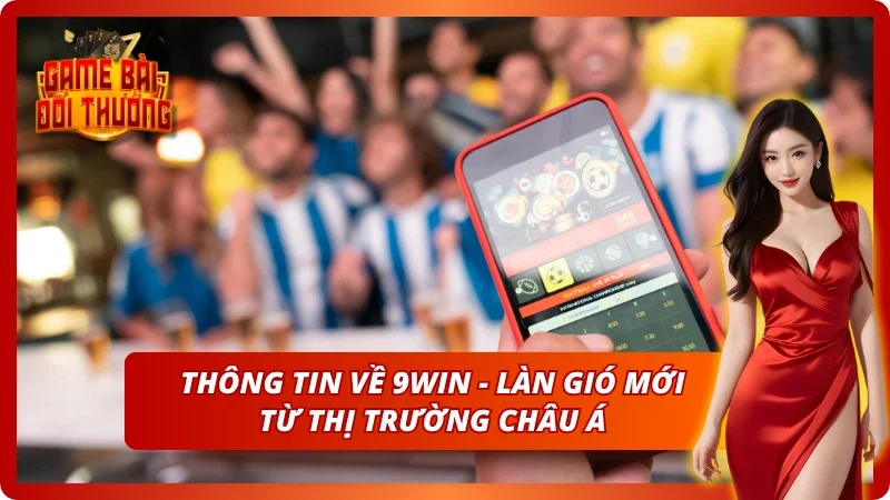 Giới thiệu về 9win - Nguồn gốc và sự khác biệt