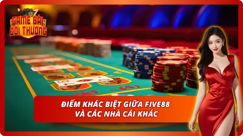 Sự khác biệt độc đáo dễ thấy nhất của Five88 với các nhà cái khác