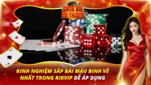 Kinh Nghiệm Sắp Bài Mậu Binh Về Nhất Trong Rikvip