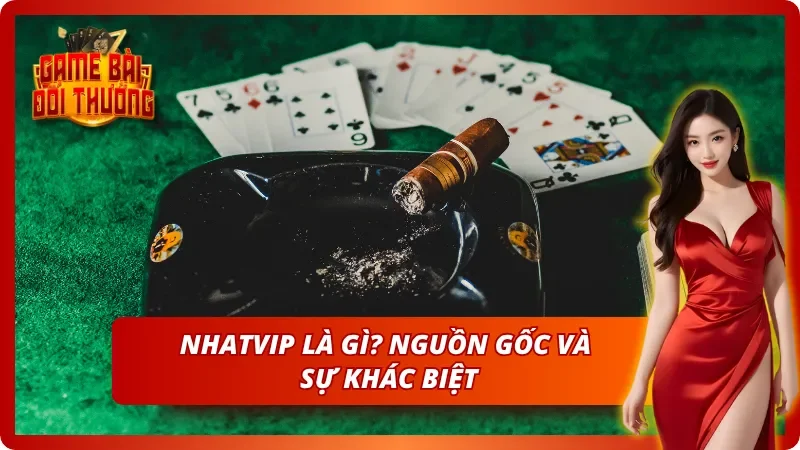 Tìm hiểu sơ bộ về cổng game bài đổi thưởng Nhatvip