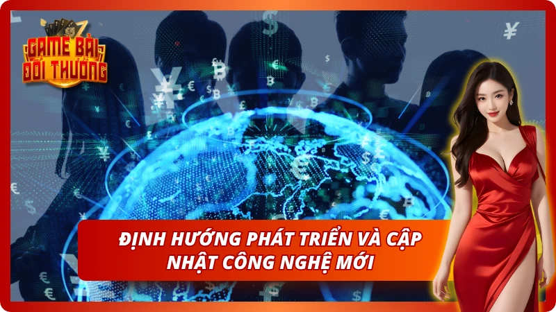 Định hướng phát triển và áp dụng những công nghệ mới